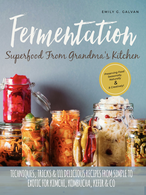 Title details for Fermentation--Superfood From Grandma's Kitchen by Emily G. Galvan - Available
